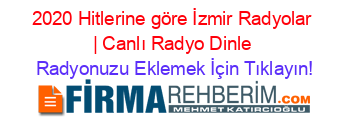 2020+Hitlerine+göre+İzmir+Radyolar+|+Canlı+Radyo+Dinle Radyonuzu+Eklemek+İçin+Tıklayın!